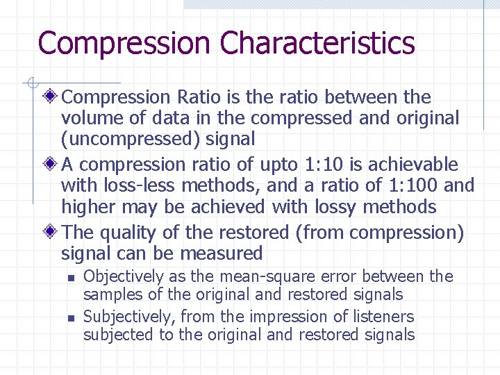 Compression Characteristics Compression Ratio is the ratio between the volume of data in the