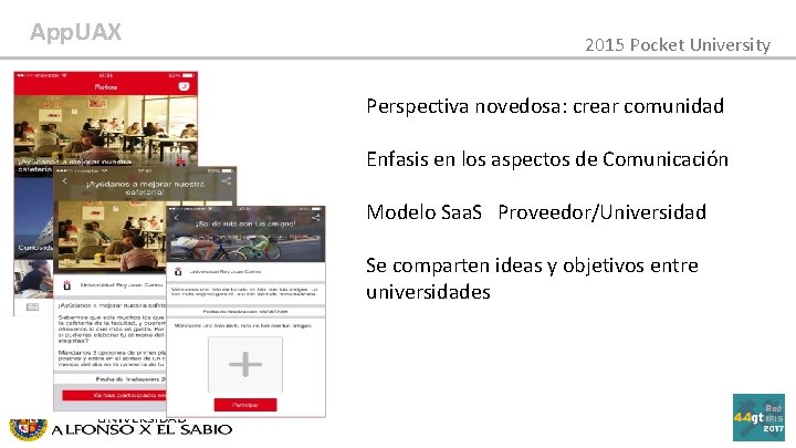 App. UAX 2015 Pocket University Perspectiva novedosa: crear comunidad Enfasis en los aspectos de