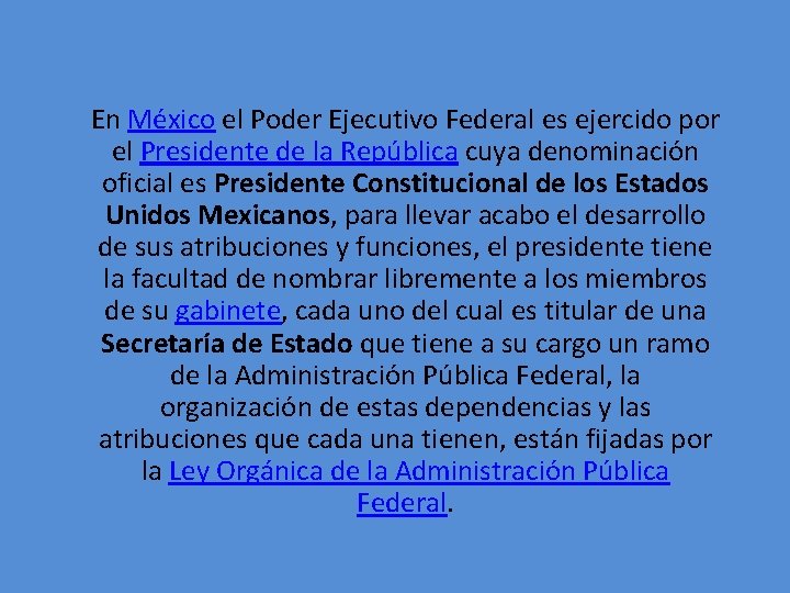 En México el Poder Ejecutivo Federal es ejercido por el Presidente de la República