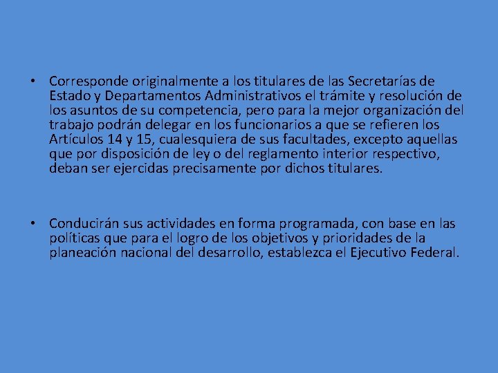  • Corresponde originalmente a los titulares de las Secretarías de Estado y Departamentos