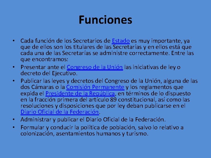 Funciones • Cada función de los Secretarios de Estado es muy importante, ya que