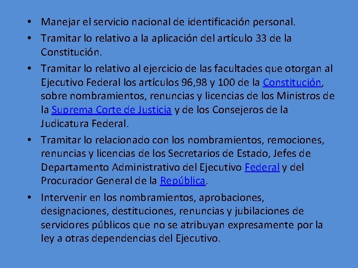  • Manejar el servicio nacional de identificación personal. • Tramitar lo relativo a