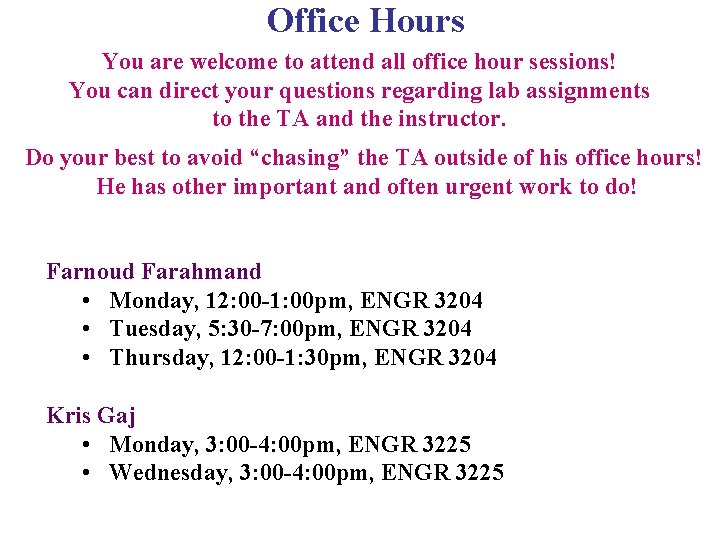 Office Hours You are welcome to attend all office hour sessions! You can direct Office Hours You are welcome to attend all office hour sessions! You can direct