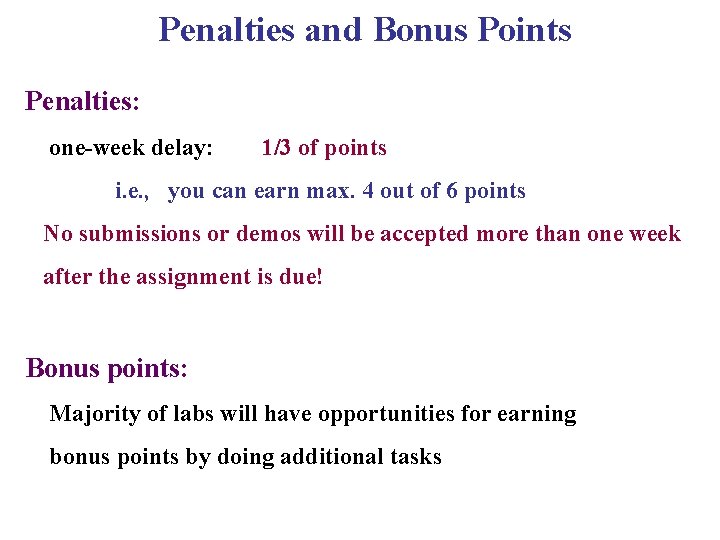 Penalties and Bonus Points Penalties: one-week delay: 1/3 of points i. e. , you Penalties and Bonus Points Penalties: one-week delay: 1/3 of points i. e. , you