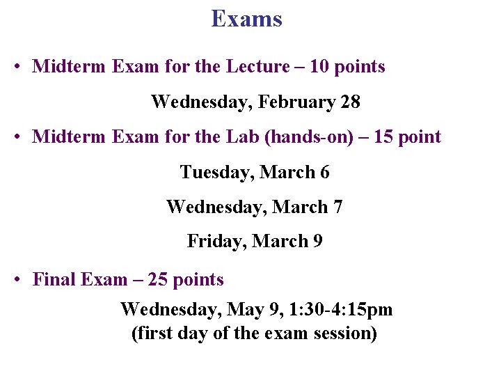 Exams • Midterm Exam for the Lecture – 10 points Wednesday, February 28 • Exams • Midterm Exam for the Lecture – 10 points Wednesday, February 28 •