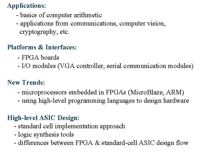 Applications: - basics of computer arithmetic - applications from communications, computer vision, cryptography, etc. Applications: - basics of computer arithmetic - applications from communications, computer vision, cryptography, etc.