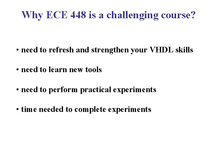 Why ECE 448 is a challenging course? • need to refresh and strengthen your Why ECE 448 is a challenging course? • need to refresh and strengthen your