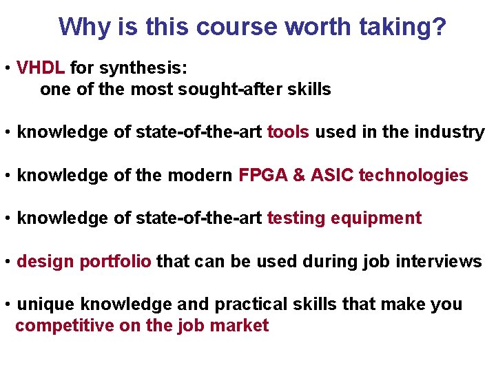 Why is this course worth taking? • VHDL for synthesis: one of the most Why is this course worth taking? • VHDL for synthesis: one of the most