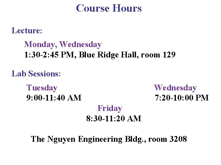 Course Hours Lecture: Monday, Wednesday 1: 30 -2: 45 PM, Blue Ridge Hall, room Course Hours Lecture: Monday, Wednesday 1: 30 -2: 45 PM, Blue Ridge Hall, room