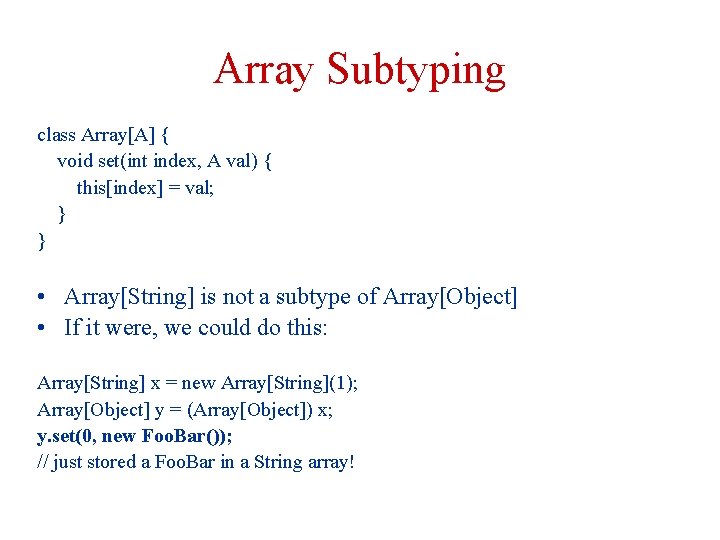 Array Subtyping class Array[A] { void set(int index, A val) { this[index] = val;