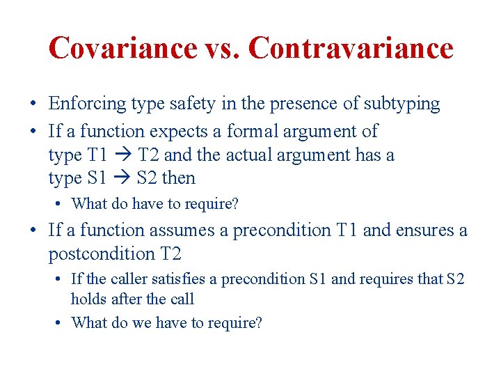 Covariance vs. Contravariance • Enforcing type safety in the presence of subtyping • If