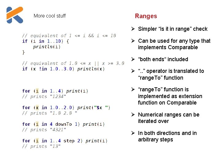 More cool stuff Ranges Simpler “is it in range” check Can be used for