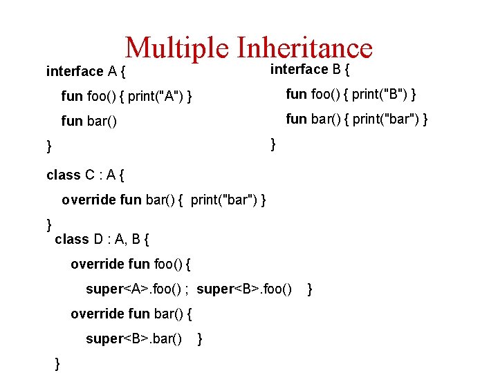 Multiple Inheritance interface B { interface A { fun foo() { print("A") } fun