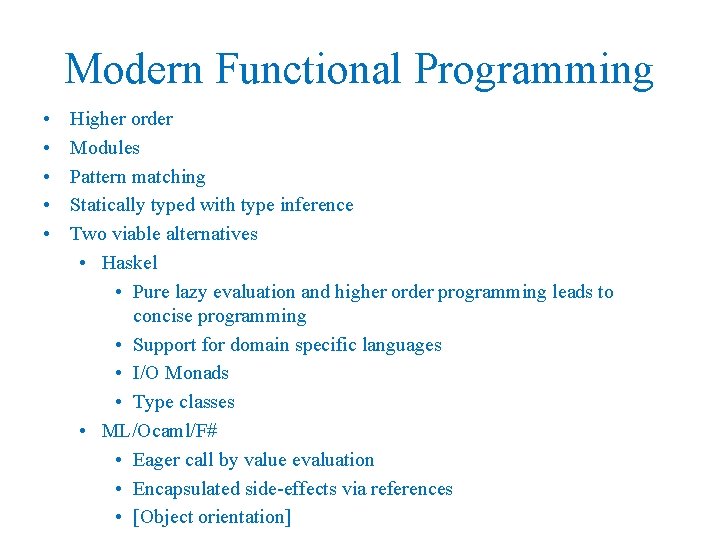 Modern Functional Programming • • • Higher order Modules Pattern matching Statically typed with