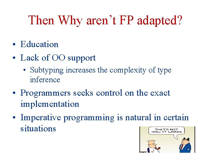 Then Why aren’t FP adapted? • Education • Lack of OO support • Subtyping