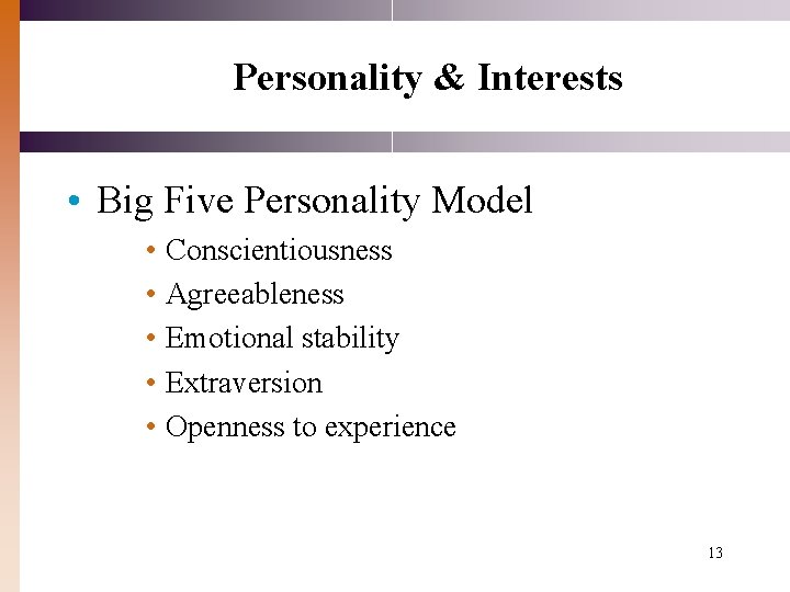 Personality & Interests • Big Five Personality Model • Conscientiousness • Agreeableness • Emotional