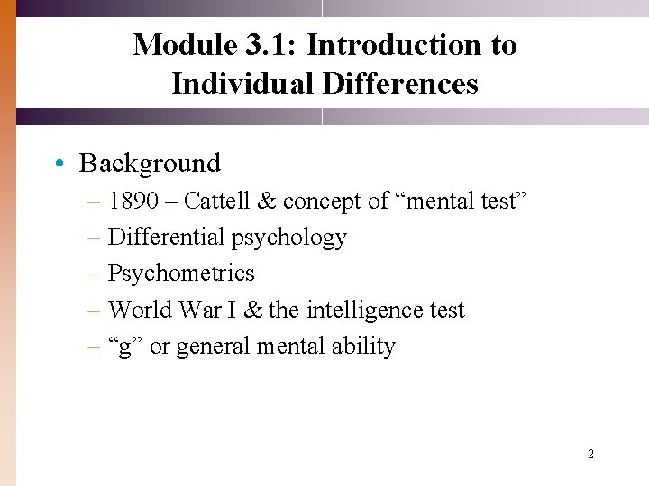 Module 3. 1: Introduction to Individual Differences • Background – 1890 – Cattell &