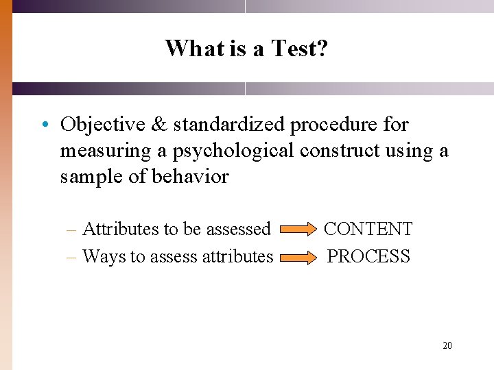 What is a Test? • Objective & standardized procedure for measuring a psychological construct