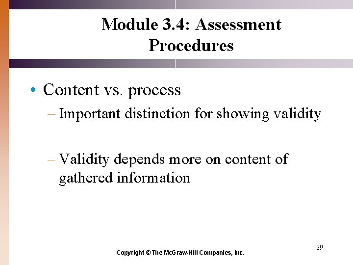 Module 3. 4: Assessment Procedures • Content vs. process – Important distinction for showing