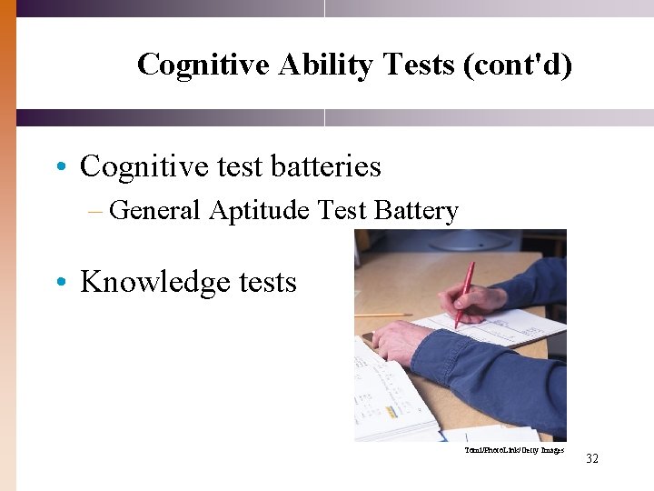 Cognitive Ability Tests (cont'd) • Cognitive test batteries – General Aptitude Test Battery •