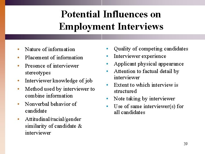 Potential Influences on Employment Interviews • Nature of information • Placement of information •