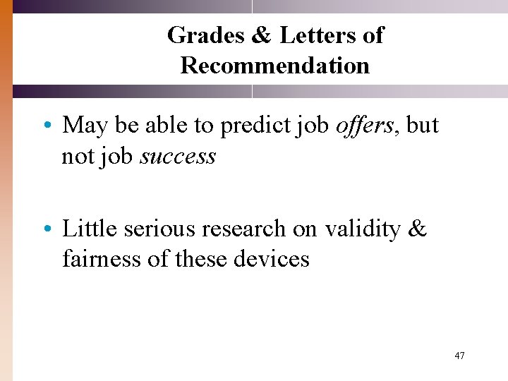 Grades & Letters of Recommendation • May be able to predict job offers, but