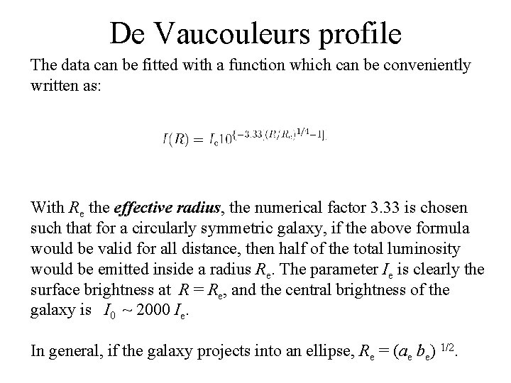 De Vaucouleurs profile The data can be fitted with a function which can be