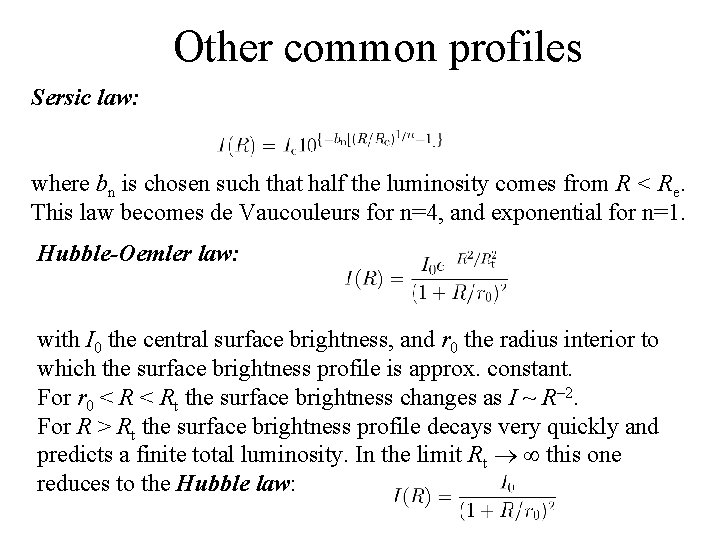 Other common profiles Sersic law: where bn is chosen such that half the luminosity