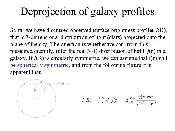 Deprojection of galaxy profiles So far we have discussed observed surface brightness profiles I(R),