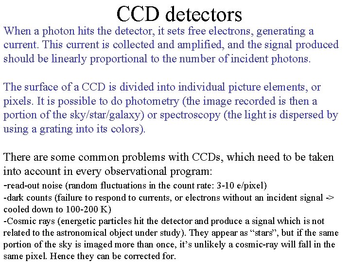 CCD detectors When a photon hits the detector, it sets free electrons, generating a