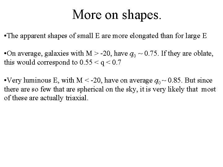 More on shapes. • The apparent shapes of small E are more elongated than