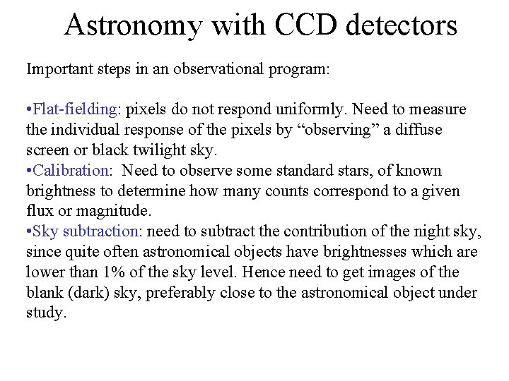 Astronomy with CCD detectors Important steps in an observational program: • Flat-fielding: pixels do