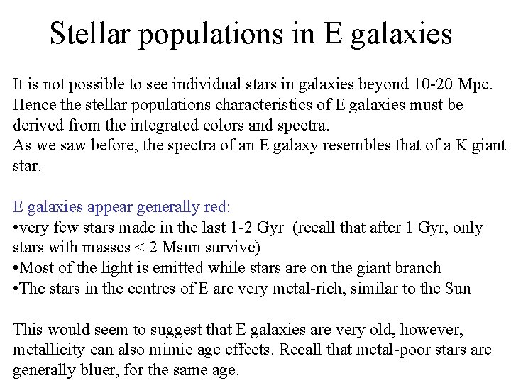 Stellar populations in E galaxies It is not possible to see individual stars in