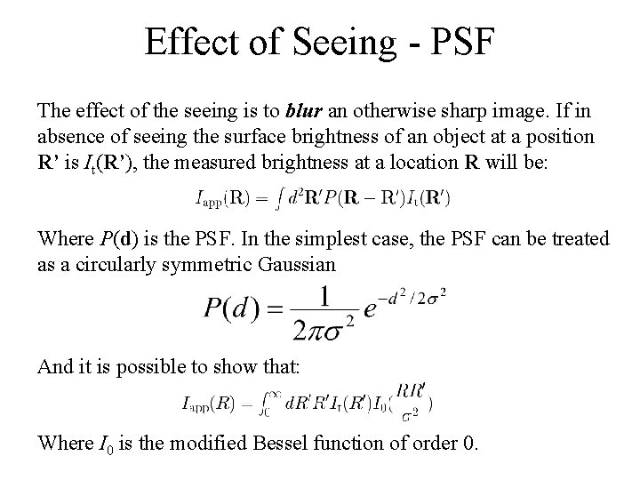 Effect of Seeing - PSF The effect of the seeing is to blur an