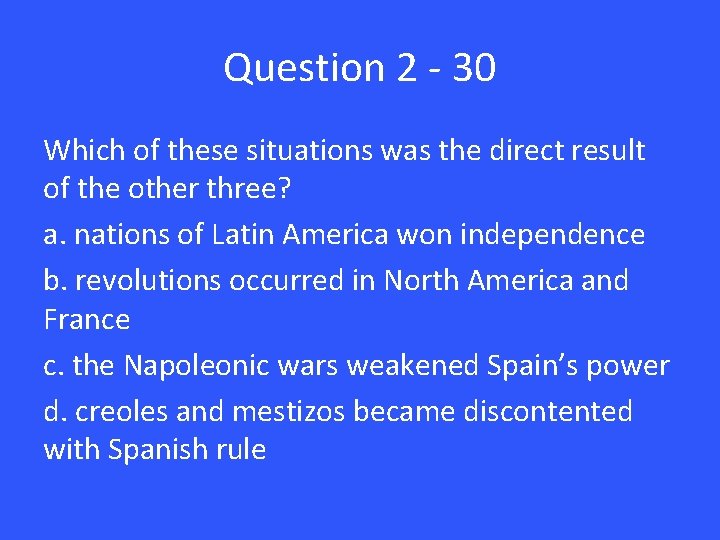 Question 2 - 30 Which of these situations was the direct result of the