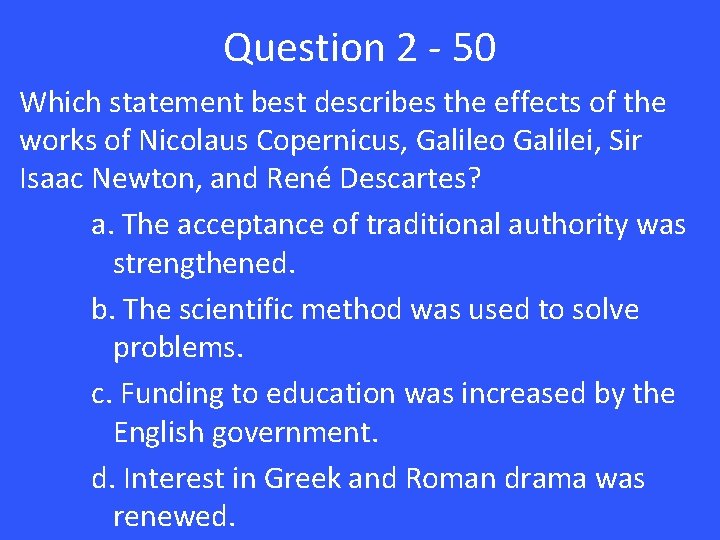 Question 2 - 50 Which statement best describes the effects of the works of
