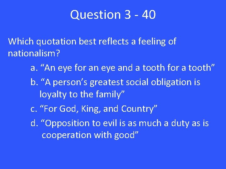 Question 3 - 40 Which quotation best reflects a feeling of nationalism? a. “An