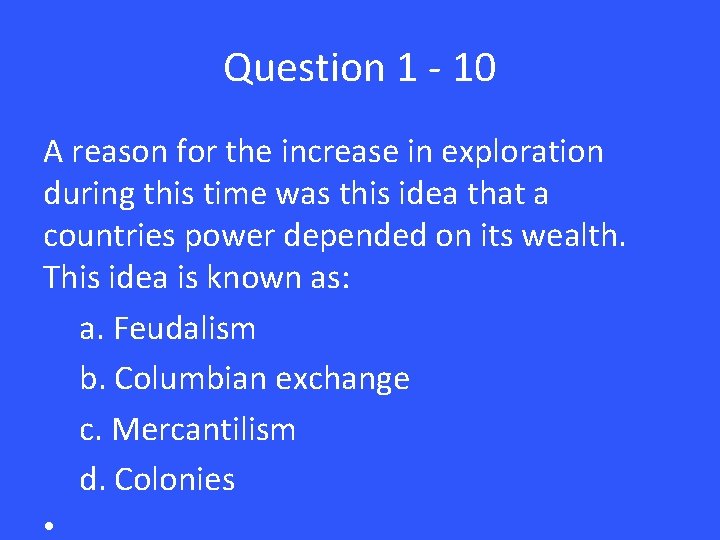 Question 1 - 10 A reason for the increase in exploration during this time