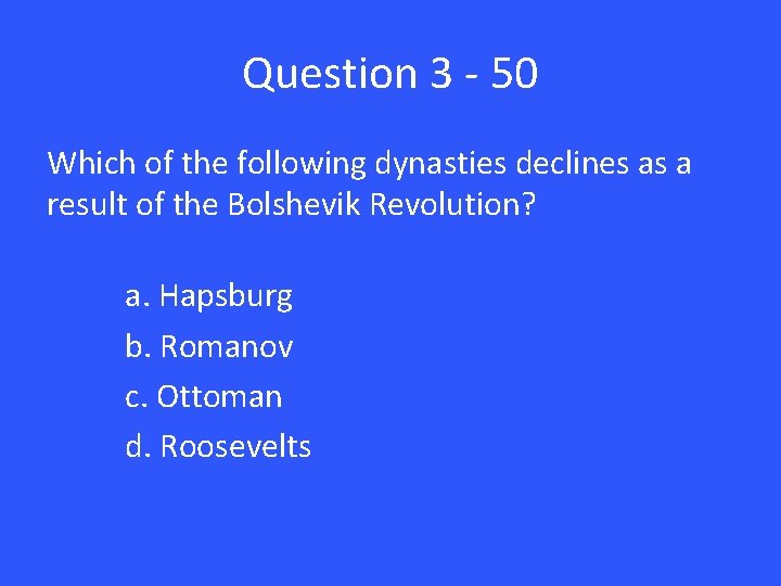 Question 3 - 50 Which of the following dynasties declines as a result of