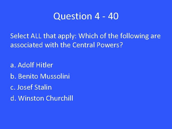 Question 4 - 40 Select ALL that apply: Which of the following are associated