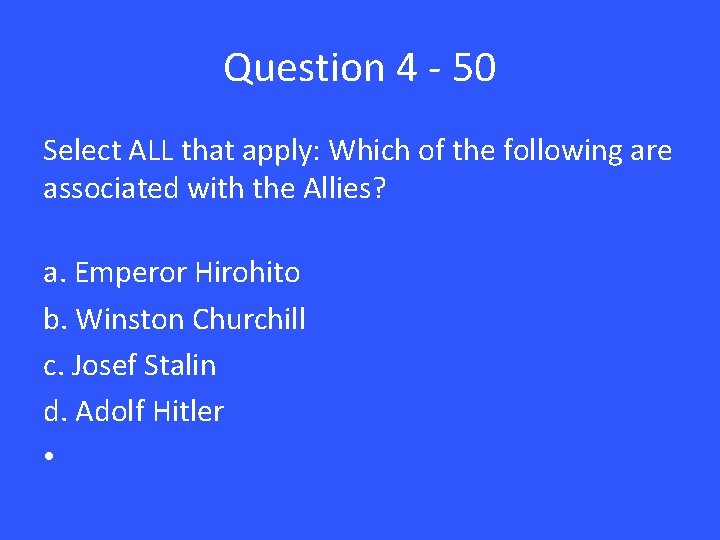 Question 4 - 50 Select ALL that apply: Which of the following are associated