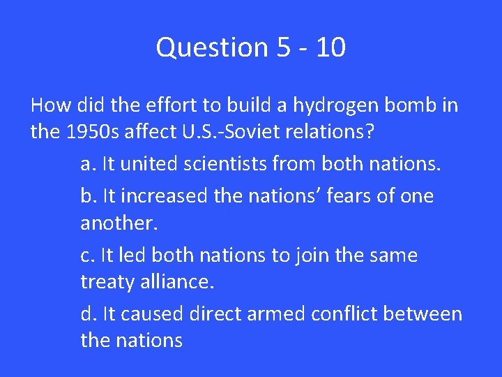 Question 5 - 10 How did the effort to build a hydrogen bomb in