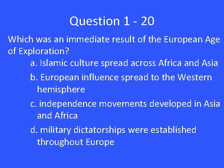 Question 1 - 20 Which was an immediate result of the European Age of