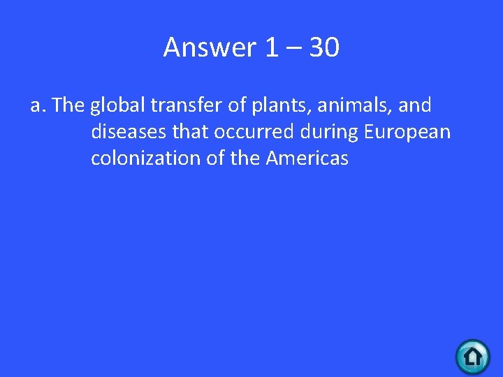 Answer 1 – 30 a. The global transfer of plants, animals, and diseases that