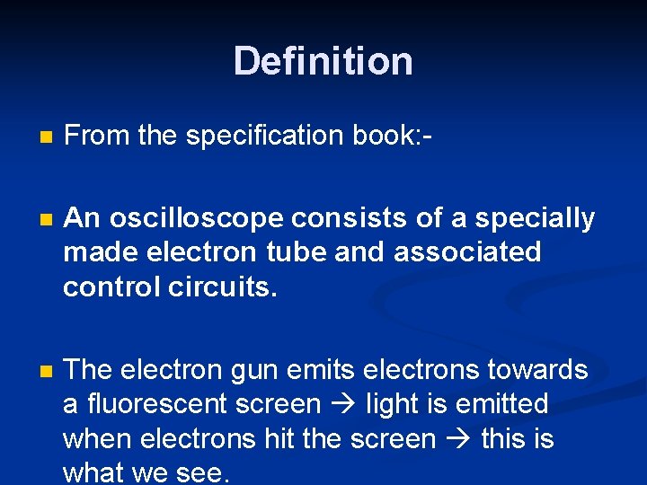 Definition n From the specification book: - n An oscilloscope consists of a specially
