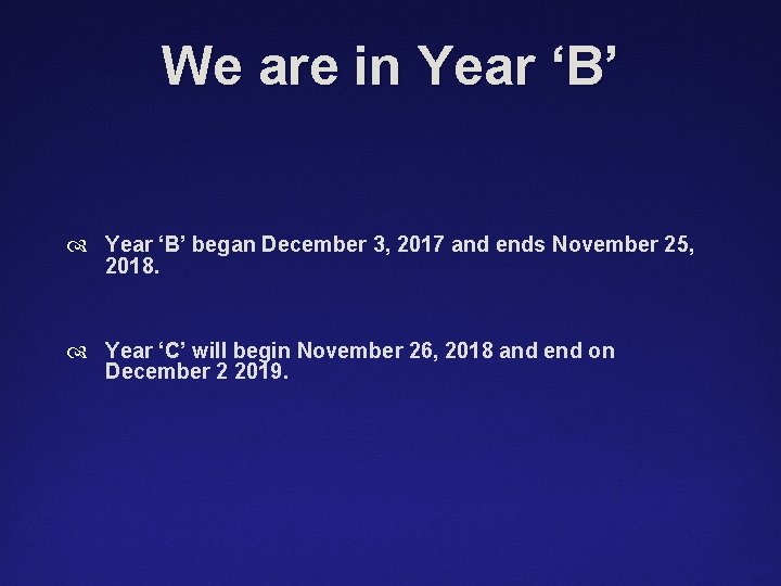 We are in Year ‘B’ began December 3, 2017 and ends November 25, 2018.