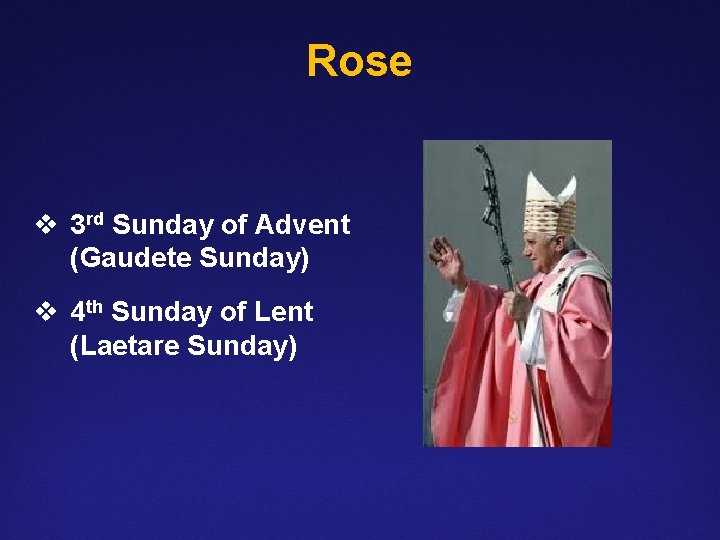 Rose v 3 rd Sunday of Advent (Gaudete Sunday) v 4 th Sunday of