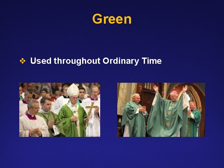 Green v Used throughout Ordinary Time 