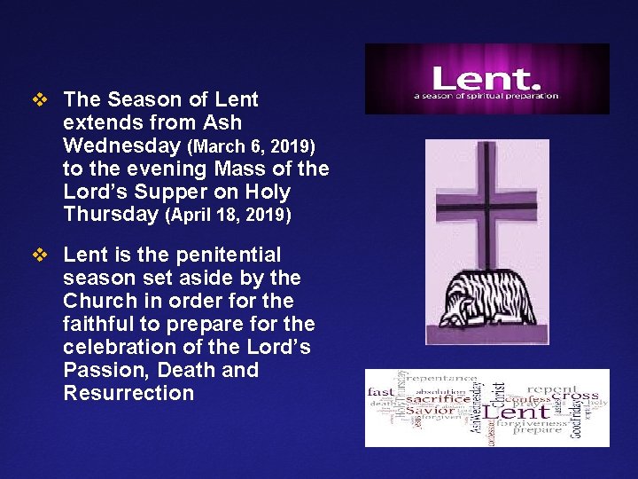 v The Season of Lent extends from Ash Wednesday (March 6, 2019) to the