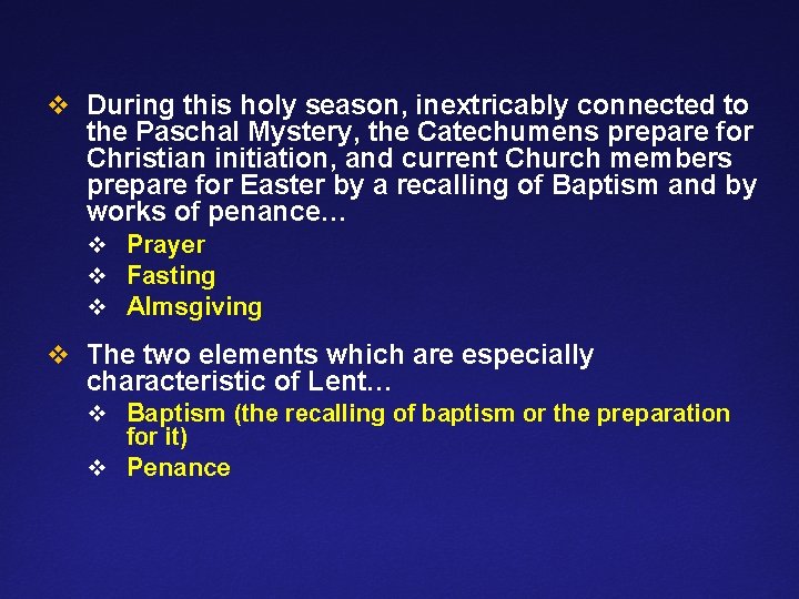 v During this holy season, inextricably connected to the Paschal Mystery, the Catechumens prepare